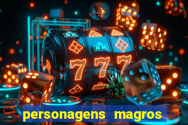 personagens magros de desenhos